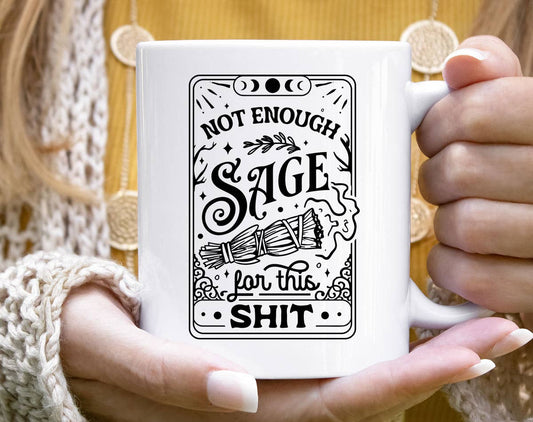 Not Enough Sage For This Sh*t Mug