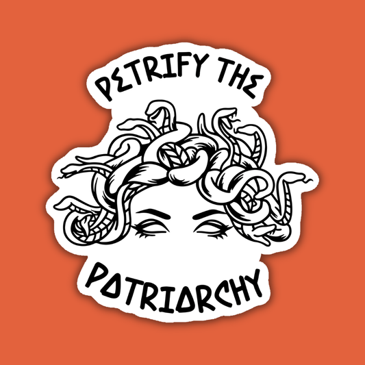 Petrify the Patriarchy sticker